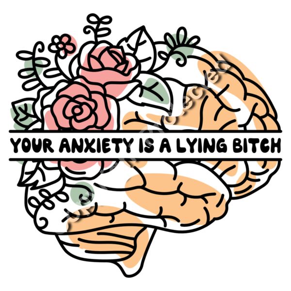 Your Anxiety Is A Lying Bitch Thumbnail