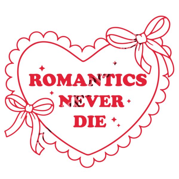 Romantics Never Die Valentine Design | DTF Transfer or Printed Tee Thumbnail